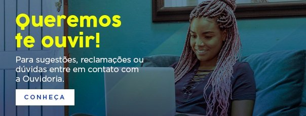 Fale com a Ouvidoria: Queremos te ouvir