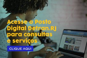 Acesse o Posto Digital Detran.RJ para consultas e serviços.